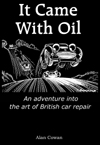 It Came With Oil : An adventure into the art of British car repair